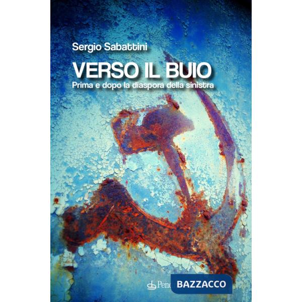 Verso il buio. Prima e dopo la diaspora della sinistra