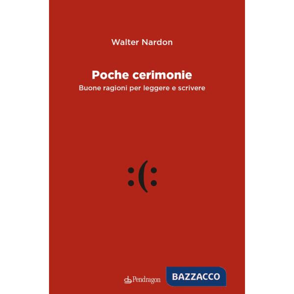 Poche cerimonie. Buone ragioni per leggere e scrivere