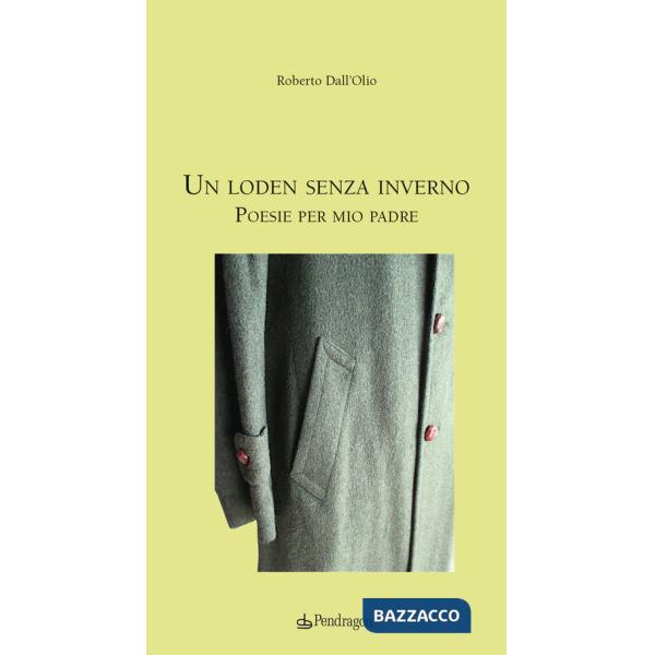 Loden senza inverno. Poesie per mio padre (Un)