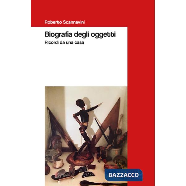 Biografia degli oggetti. Ricordi da una casa