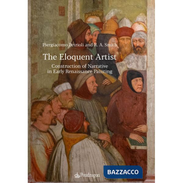 Eloquent artist. Construction of narrative in early Renaissance painting (The)
