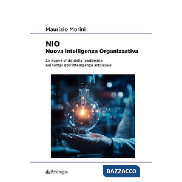 NIO. Nuova Intelligenza Organizzativa. Le nuove sfide della leadership nei tempi dell'intelligenza artificiale