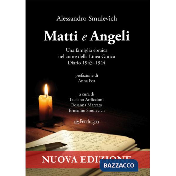Matti e Angeli. Una famiglia ebraica nel cuore della Linea Gotica. Diario 1943-1944