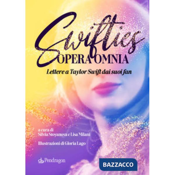 Swifties opera omnia. Lettere a Taylor Swift dai suoi fan