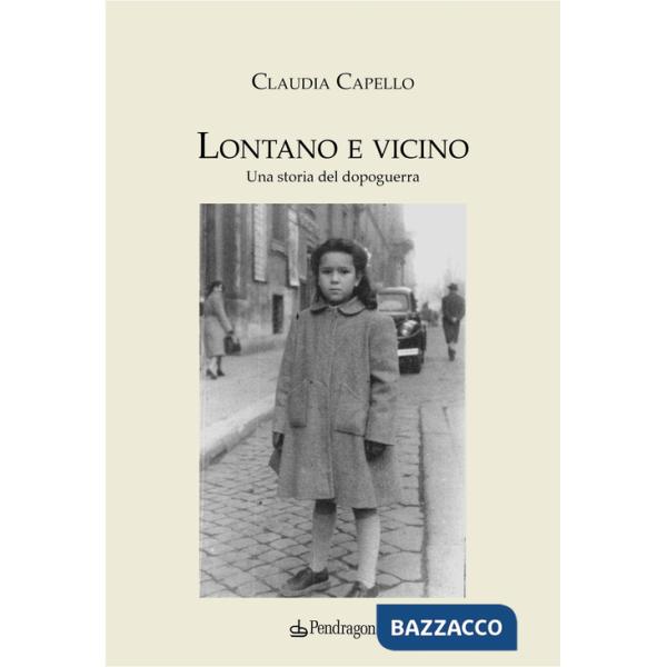 Lontano e vicino. Una storia del dopoguerra