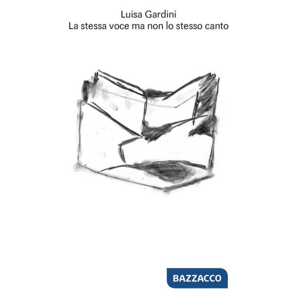 Luisa Gardini. La stessa voce ma non lo stesso canto. Ediz. a colori
