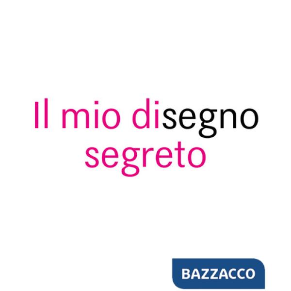 Mio disegno segreto. Ediz. a colori (Il)