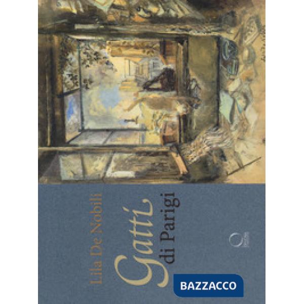 Gatti di Parigi e d'altrove. Ediz. a colori