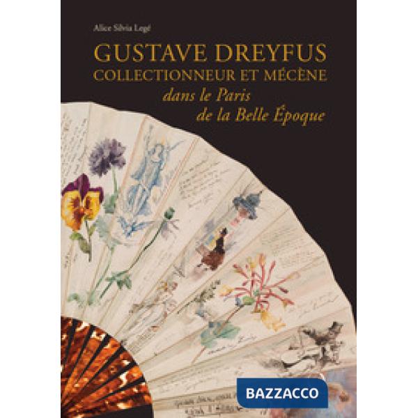 Gustave Dreyfus collectionneur et mecene dans le Paris. Ediz. illustrata