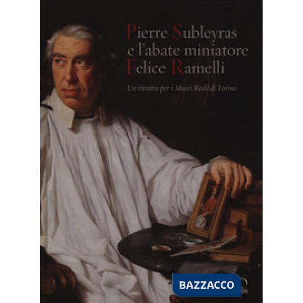 Pierre Subleyras e l'abate miniatore Felice Ramelli. Un ritratto per i Musei rea
