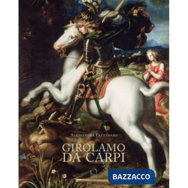Girolamo da Carpi. Ediz. a colori