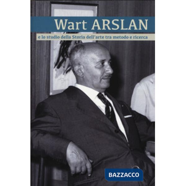 Wart Arslan e lo studio dell'arte tra metodo e ricerca