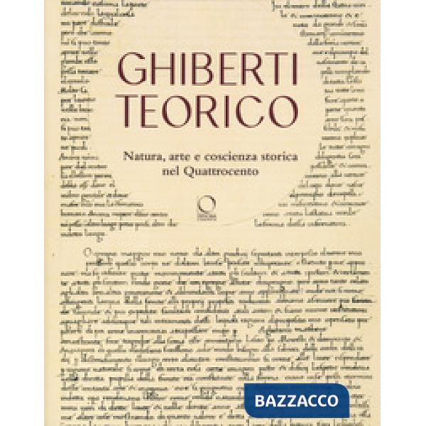 Ghiberti teorico. Natura, arte e coscienza storica nel Quattrocento