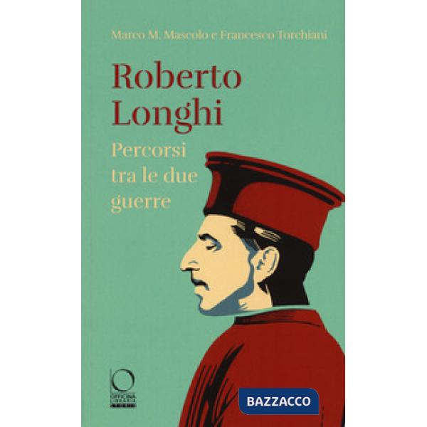 Roberto Longhi. Percorsi tra le due guerre
