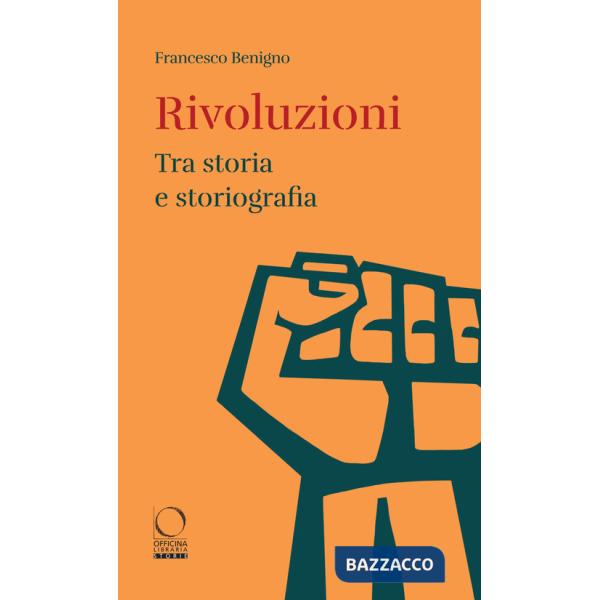 Rivoluzioni. Tra storia e storiografia
