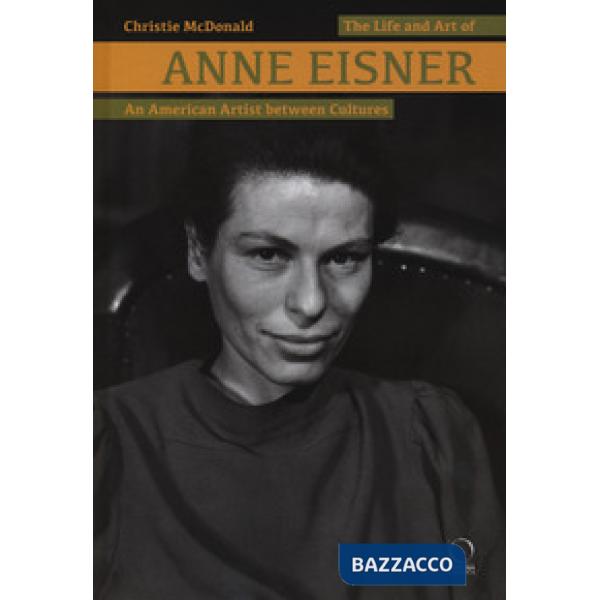 Anne Eisner an american artist between cultures. Ediz. illustrata