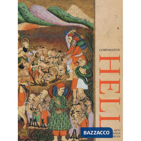 Comparative hell. Arts of asian underworlds. Ediz. a colori