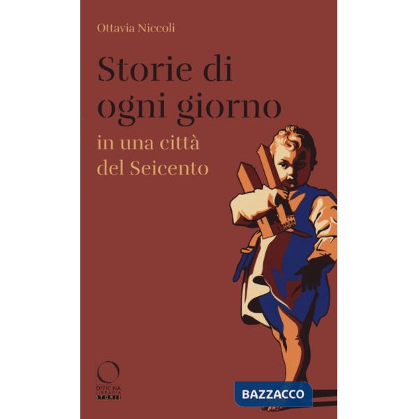 Storie di ogni giorno in una città del Seicento