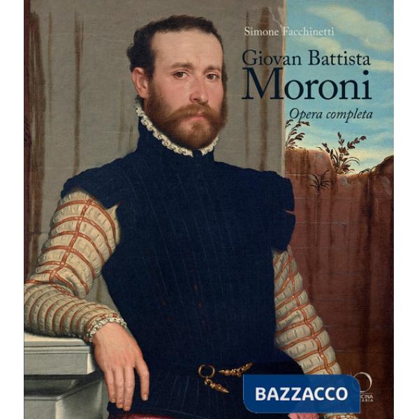 Giovan Battista Moroni. Opera completa. Ediz. a colori