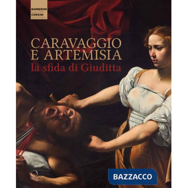 Caravaggio e Artemisia: la sfida di Giuditta