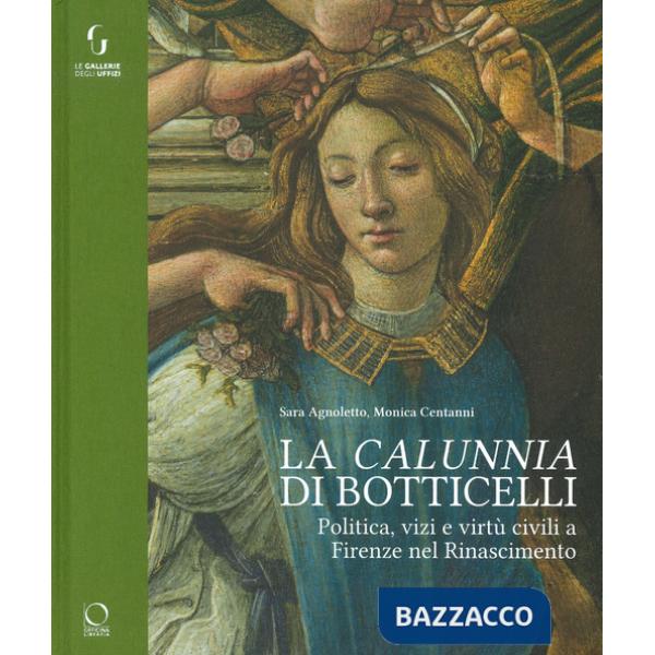 «calunnia» di Botticelli. Politica, vizi e virtù civili a Firenze nel Rinascimento. Ediz. a colori (La)