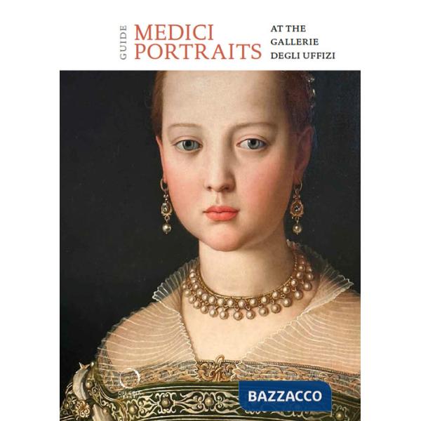 Medici portraits at the Gallerie degli Uffizi. Guide