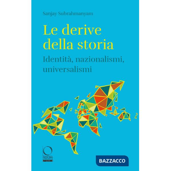 Derive della storia. Identità, nazionalismi, universalismi (Le)
