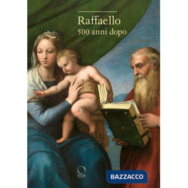 Raffaello. 500 anni dopo