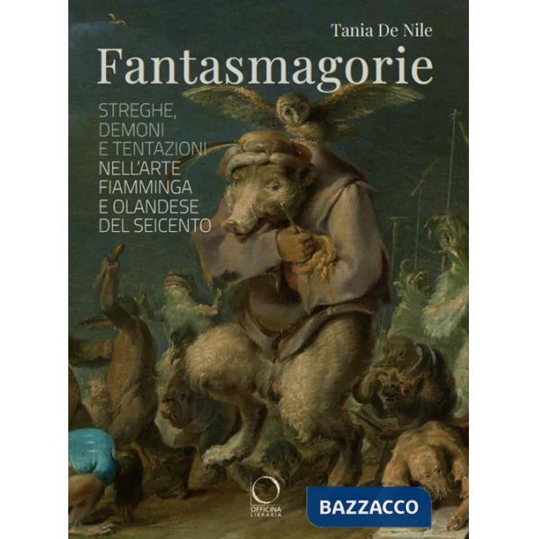 Fantasmagorie. Streghe, demoni e tentazioni nell'arte fiamminga e olandese del Seicento