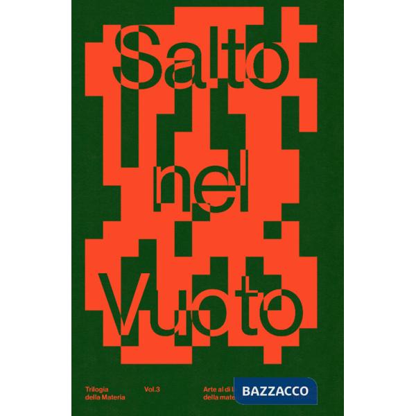Salto nel vuoto. Arte al di là della materia. Ediz. a colori