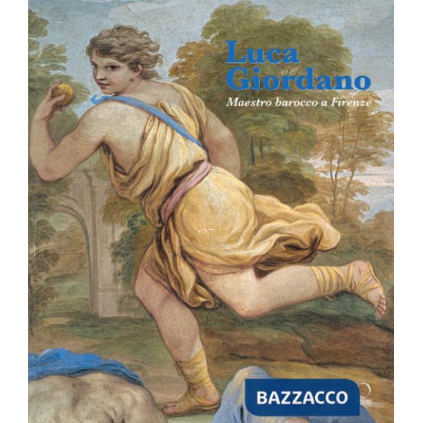 Luca Giordano. Maestro barocco a Firenze. Ediz. a colori