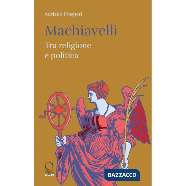 Machiavelli. Tra religione e potere