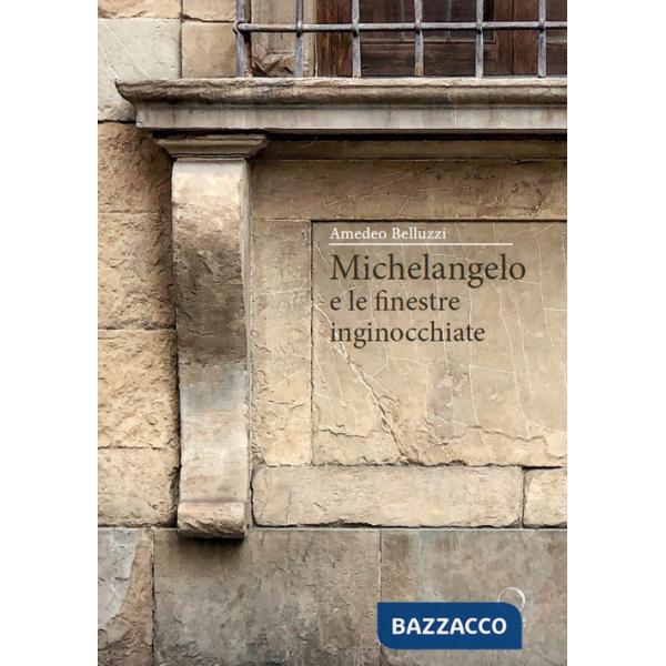 Michelangelo e le finestre inginocchiate