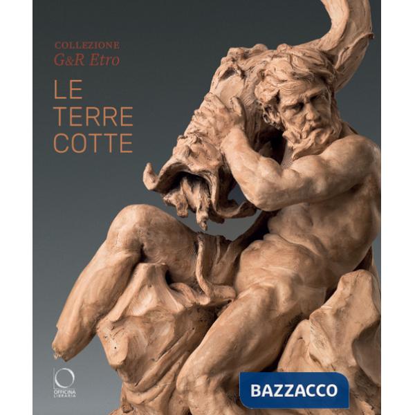 Collezione G&R Etro. Le terrecotte. Ediz. a colori