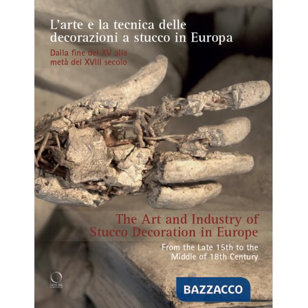 Arte e la tecnica delle decorazioni a stucco in Europa. Dalla fine del XV alla metà del XVIII secolo-The art and industry of stu