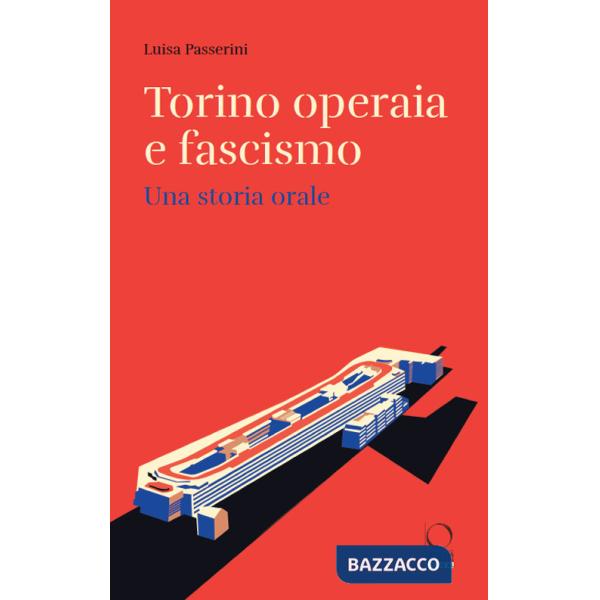 Torino operaia e fascismo. Una storia orale