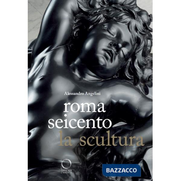 Roma Seicento. La scultura