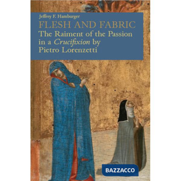 Flesh and fabric. The raiment of the Passion in a «Crucifixion» by Pietro Lorenzetti