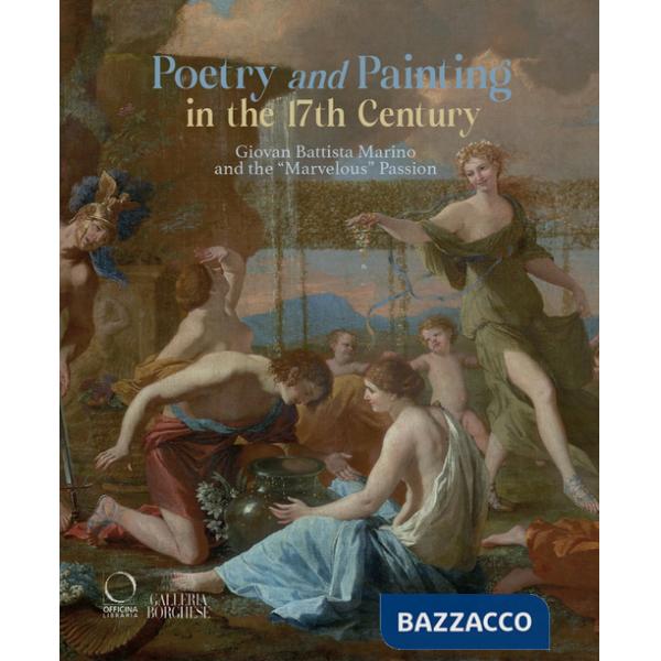 Poetry and painting in the 17th century. Giovan Battista Marino and the «marvelous» passion. Ediz. illustrata