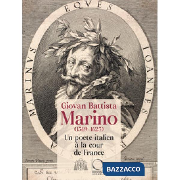 Giovan Battista Marino (1596-1625) Un poète italien à la cour de France