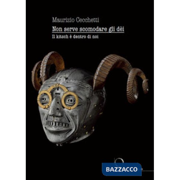 Non serve scomodare gli dèi. Il kitsch è dentro di noi