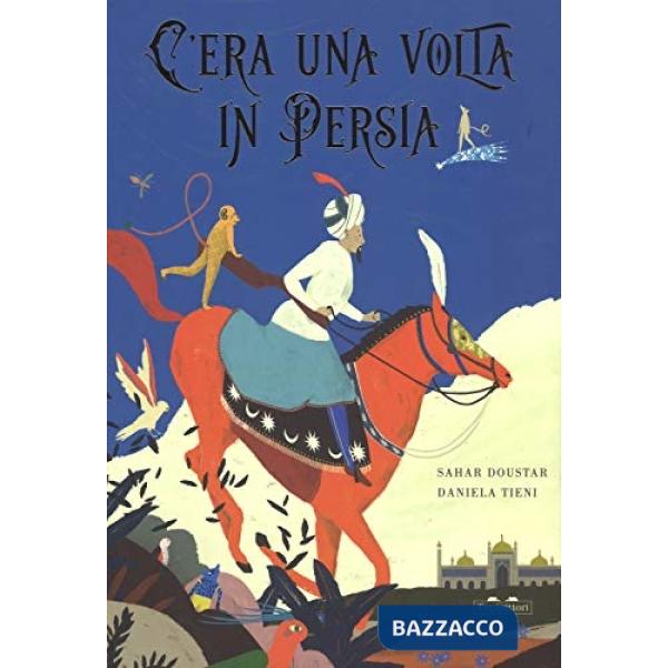 C'era una volta in Persia. Ediz. a colori