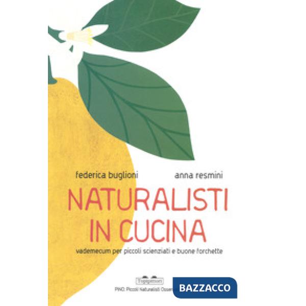 Naturalisti in cucina. Vademecum per piccoli scienziati e buone forchette