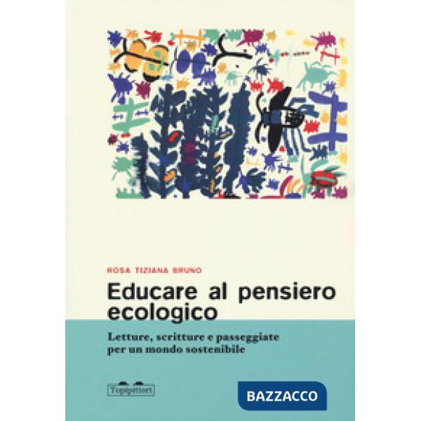 Educare al pensiero ecologico. Letture, scritture e passeggiate per un mondo sostenibile