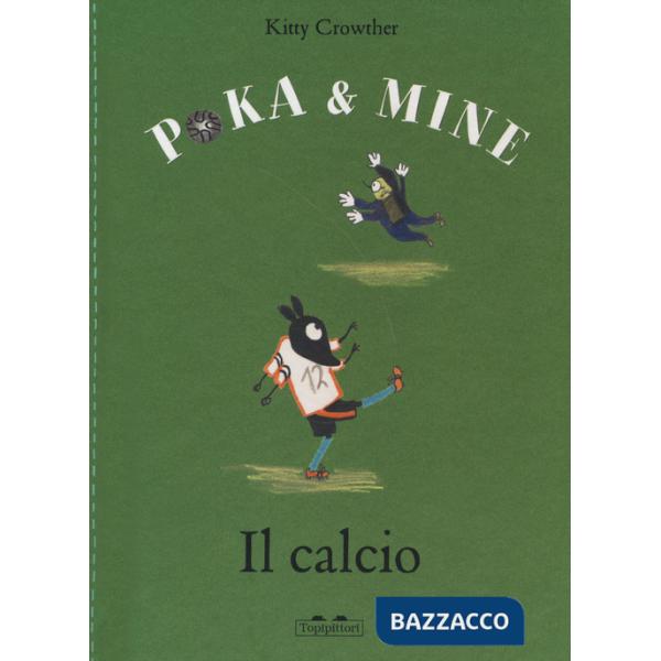 Calcio. Poka & Mine. Ediz. a colori (Il)