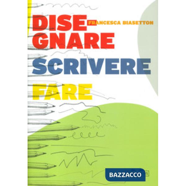 Disegnare, scrivere, fare