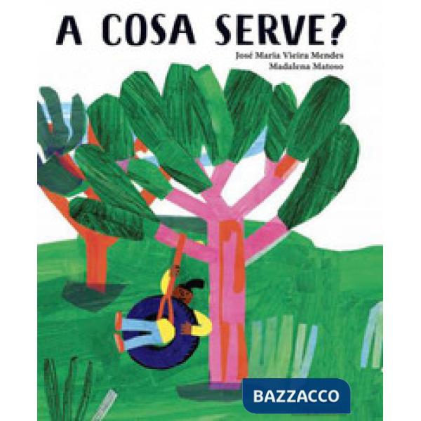 A cosa serve? Ediz. a colori