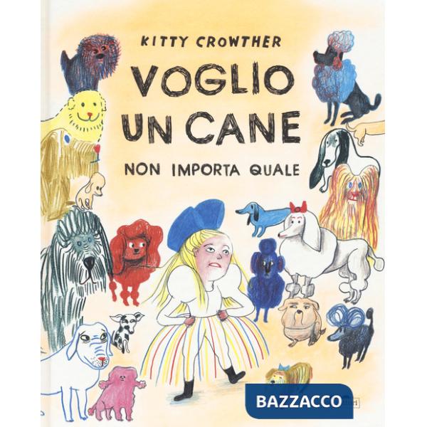 Voglio un cane. Non importa quale. Ediz. a colori