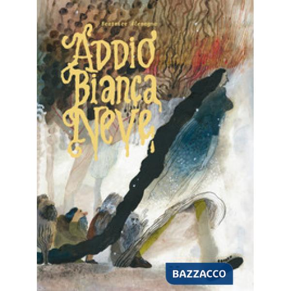 Addio Biancaneve. Ediz. a colori