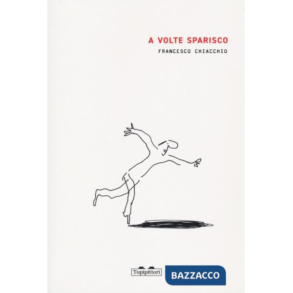 A volte sparisco. Ediz. a colori